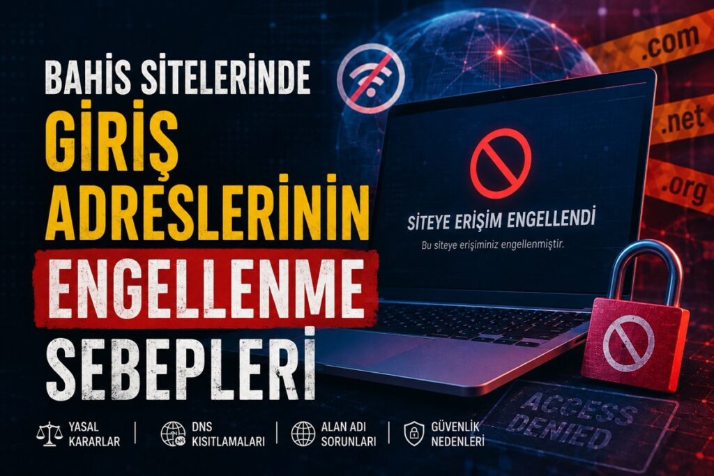Bahis Sitelerinde Giriş Adreslerinin Engellenme Sebepleri